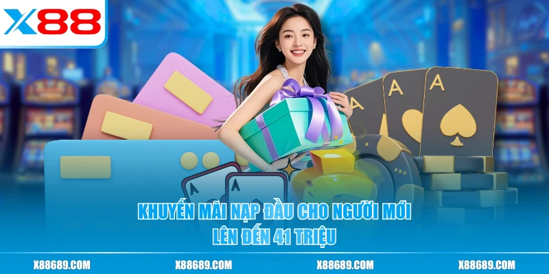 Khuyến mãi nạp đầu cho người mới lên đến 41 triệu